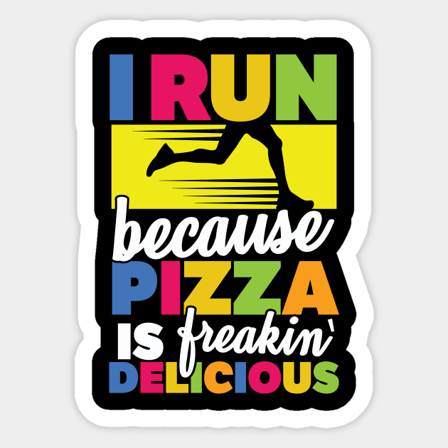 I Run Because Pizza Is Freakin' Delicious Sticker by thingsandthings